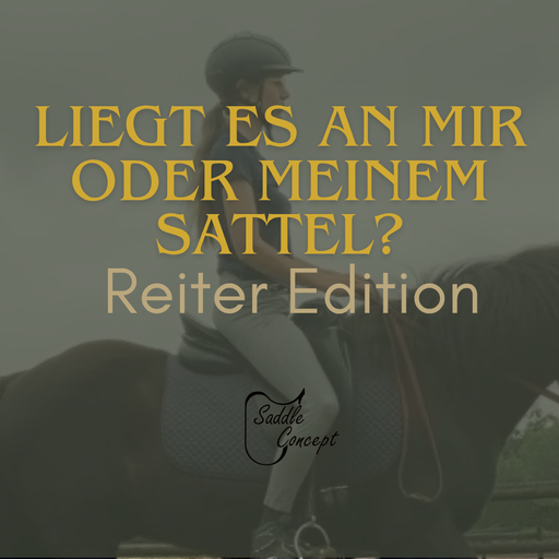 Liegt es an mir oder meinem Sattel?- Reiter Edition
